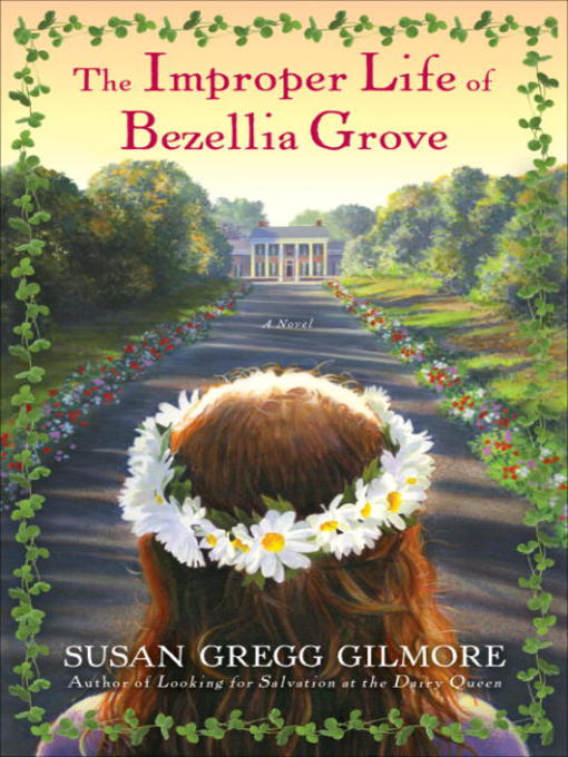 Title details for The Improper Life of Bezellia Grove by Susan Gregg Gilmore - Wait list